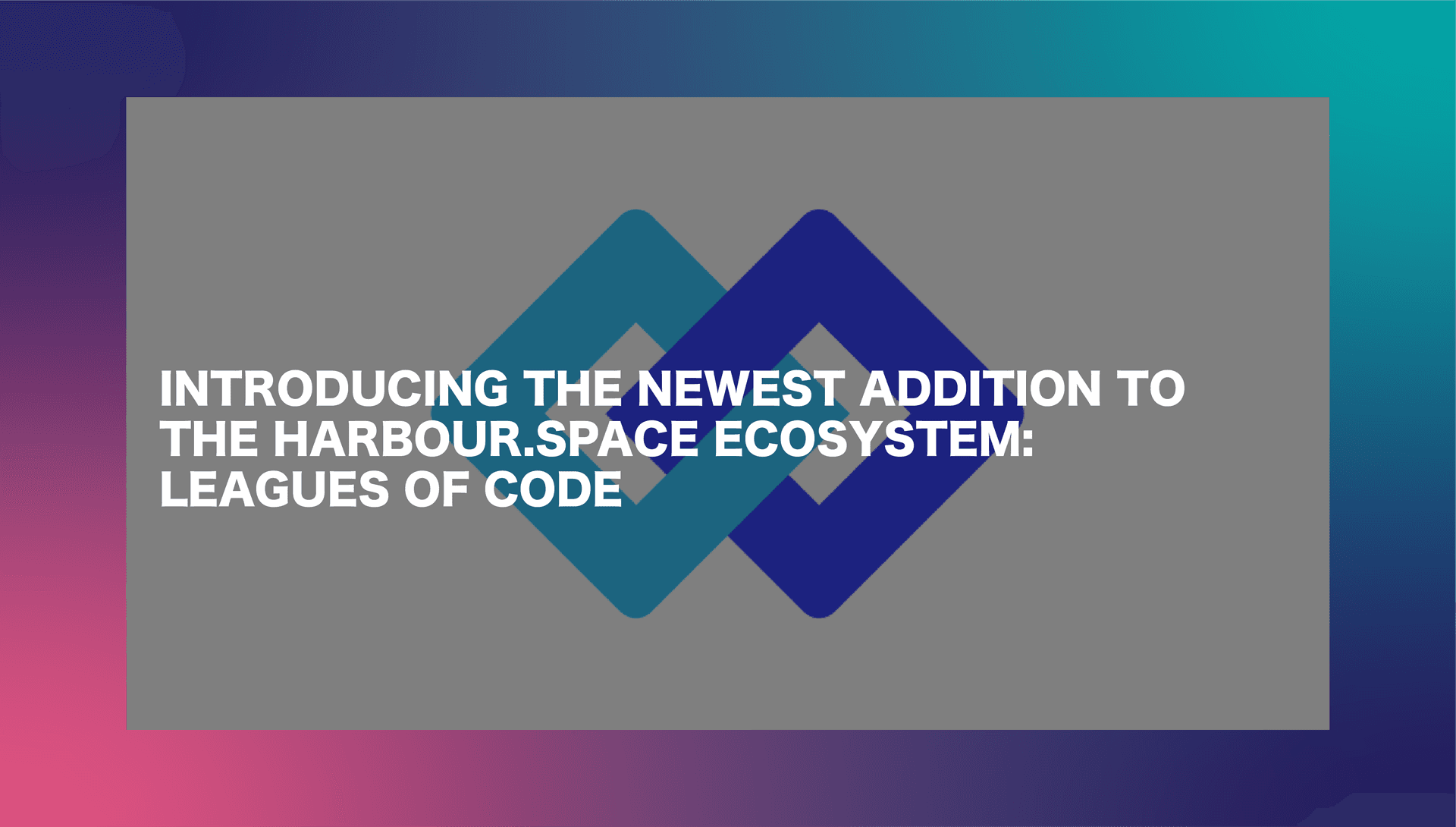 Newest Addition of Harbour.Space Leagues of Code