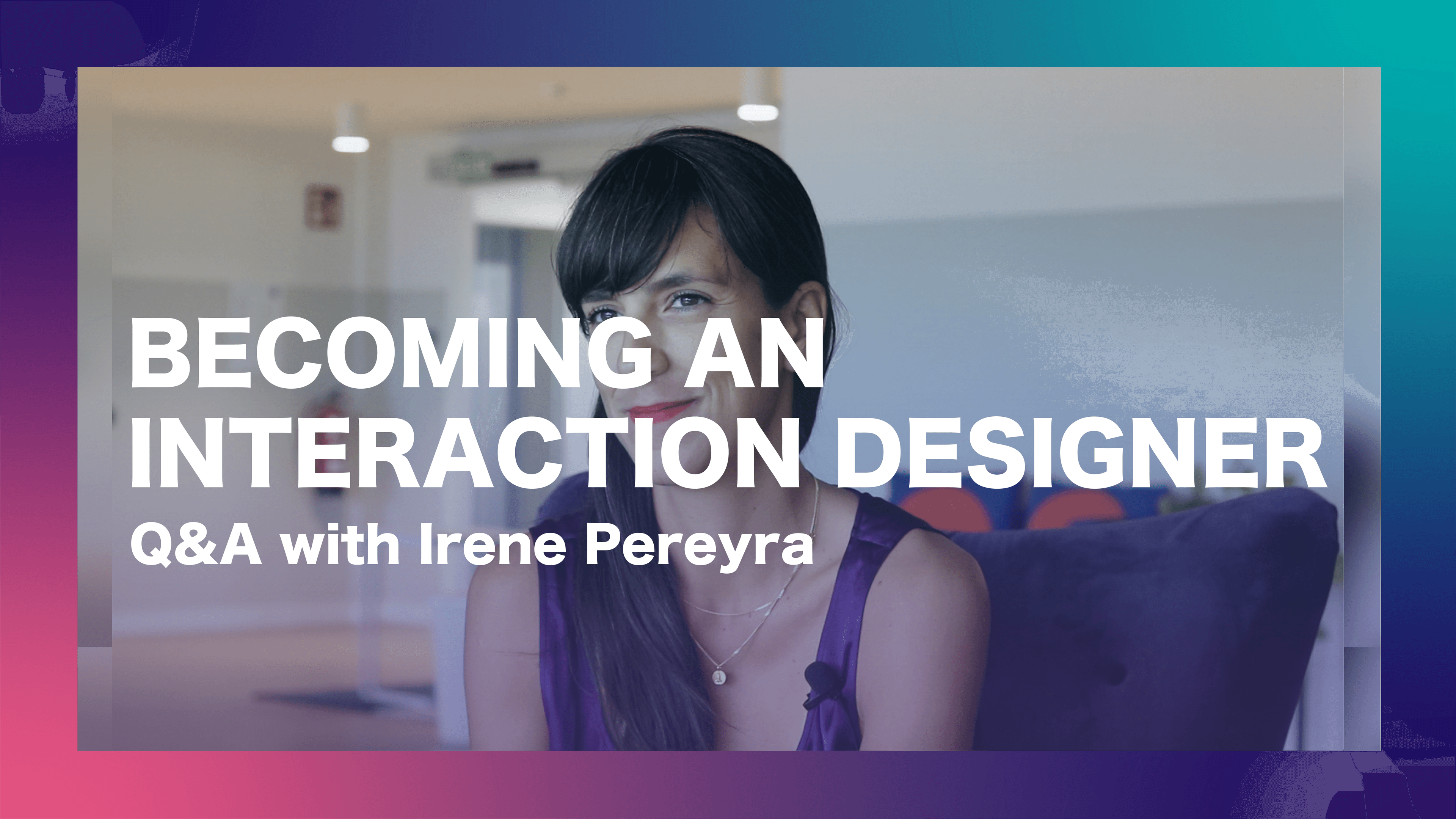 Becoming Interaction Designer Irene Pereyra