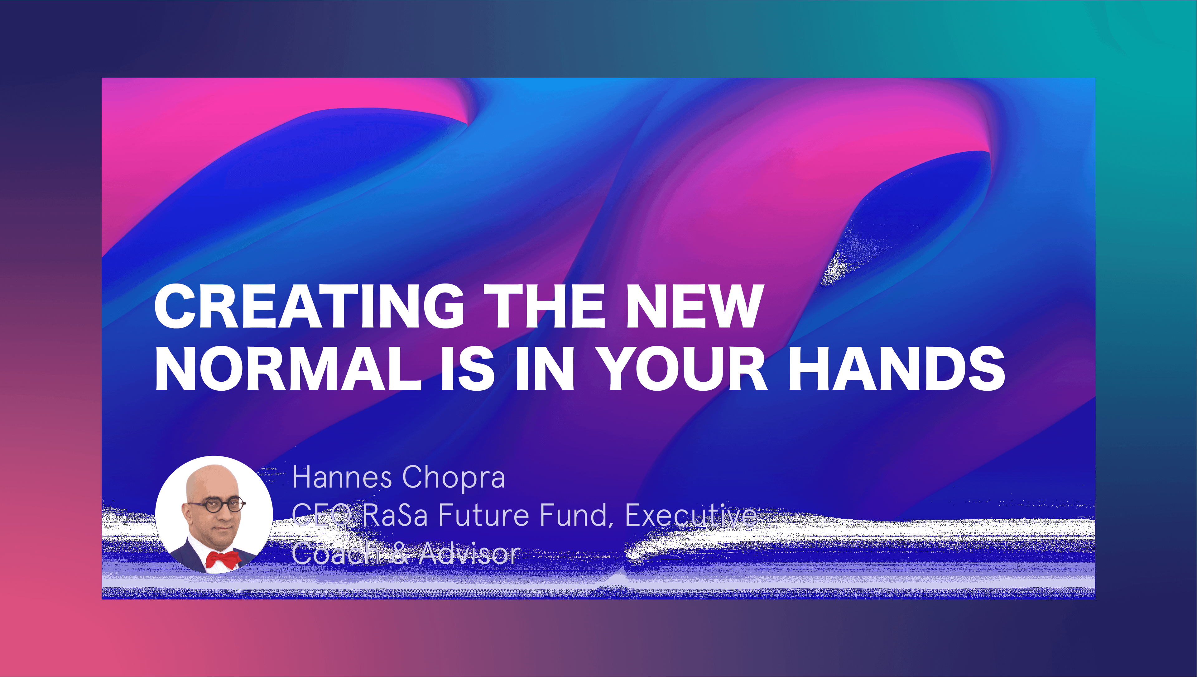 Creating the new normal is in your hands