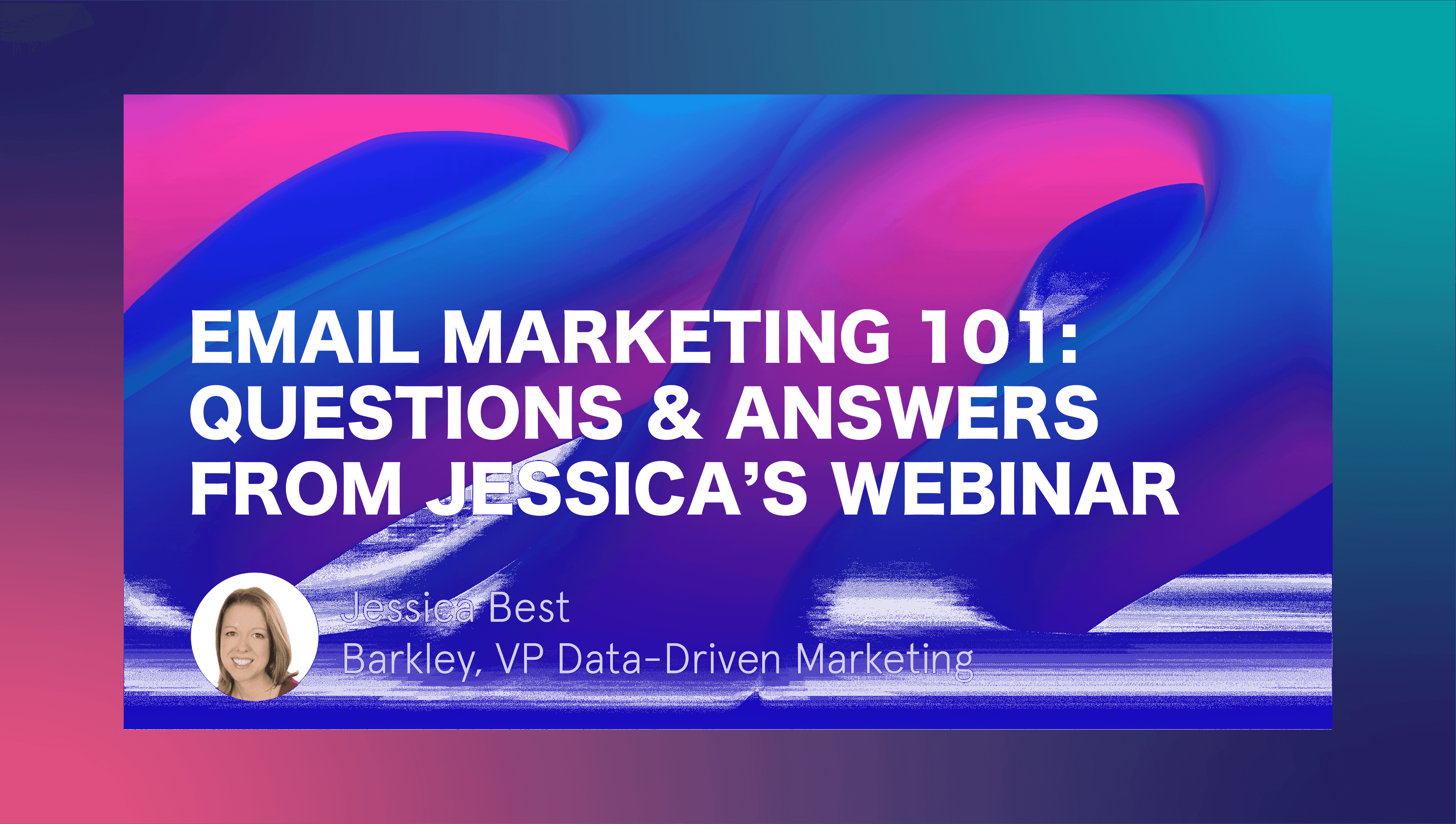 Email marketing 101 questions and answers from Jessica bests webinar
