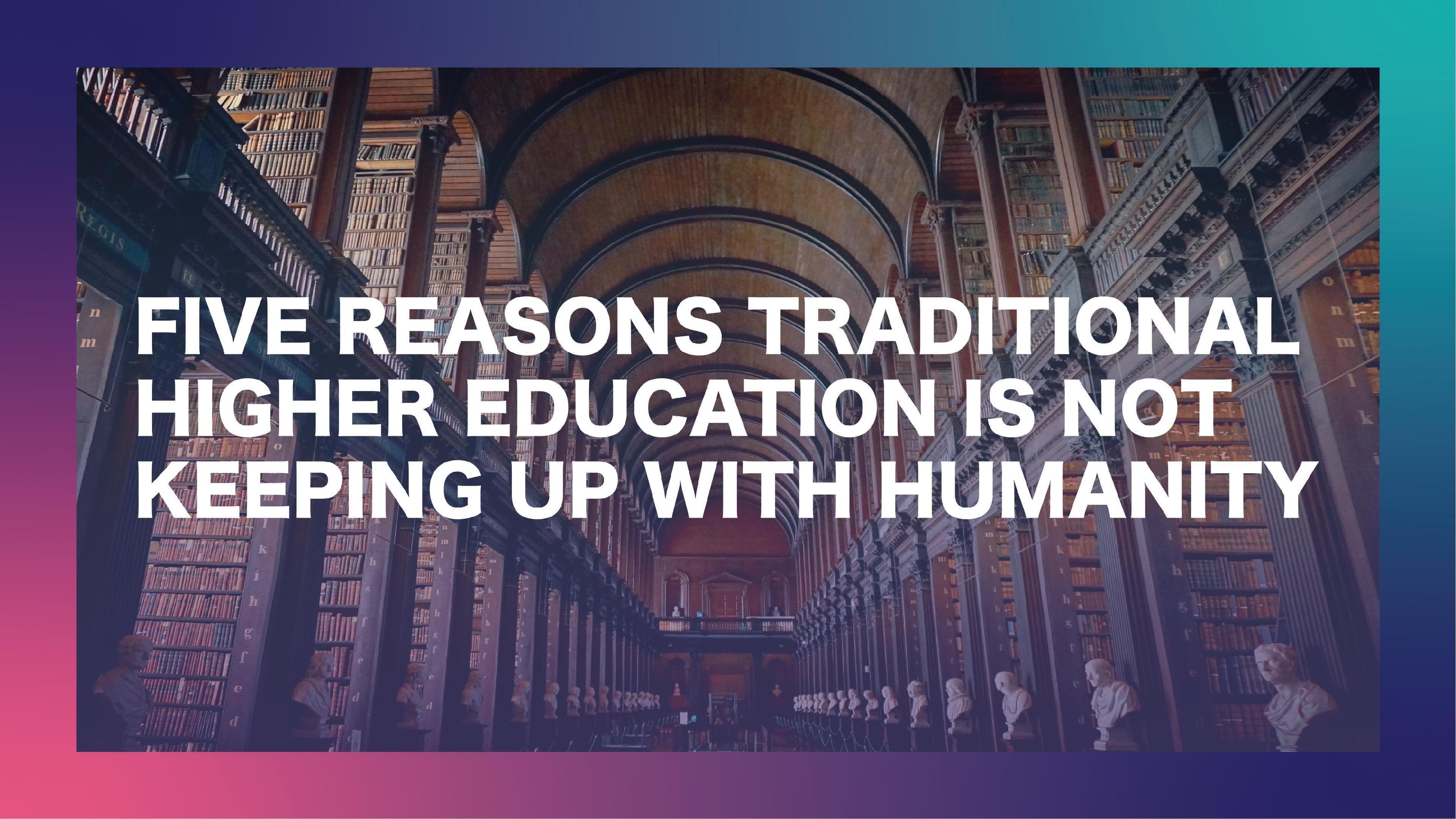 Five Reasons Traditional Education is not keeping up with humanity