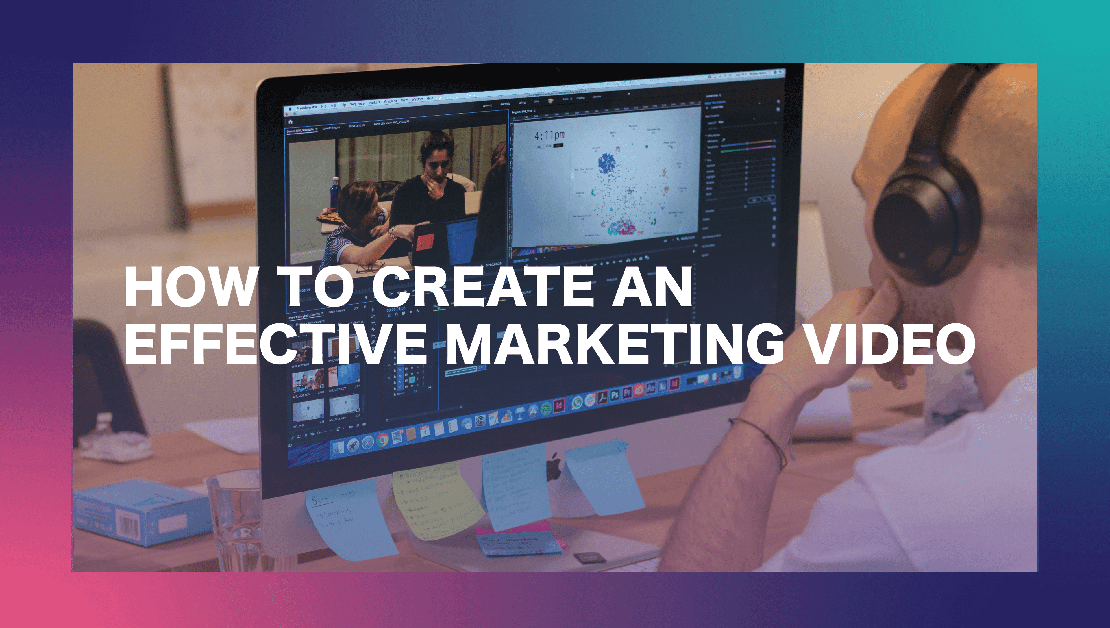 How to create an effective marketing video