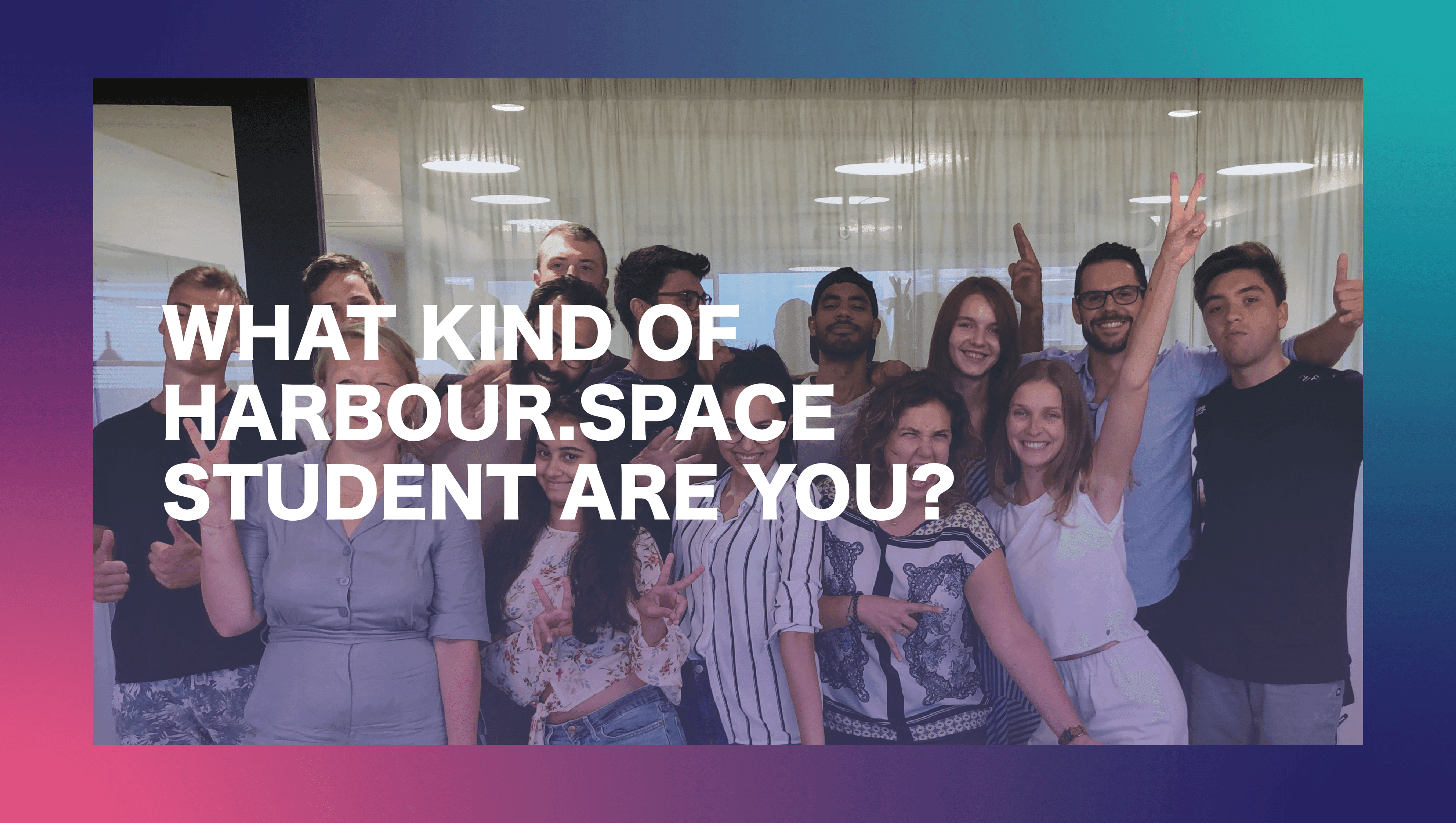 What kind of Harbour.Space student are you